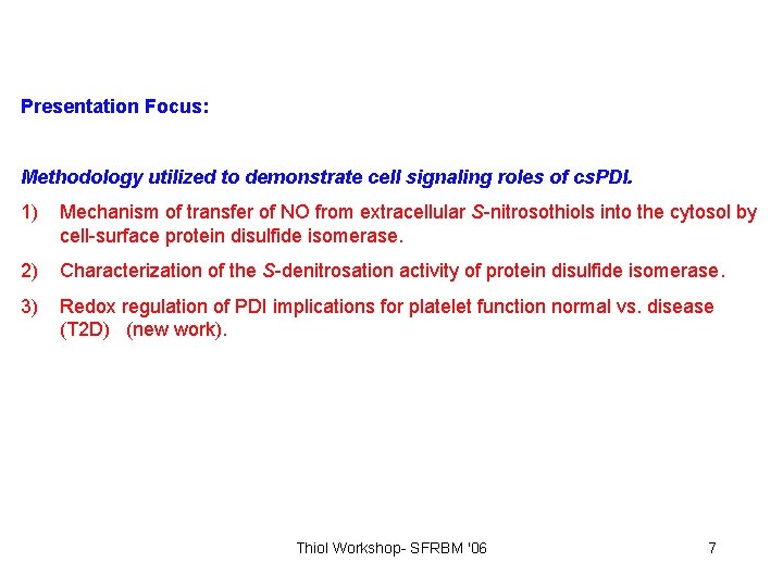 Presentation Focus: Methodology utilized to demonstrate cell signaling roles of cs. PDI. 1) Mechanism