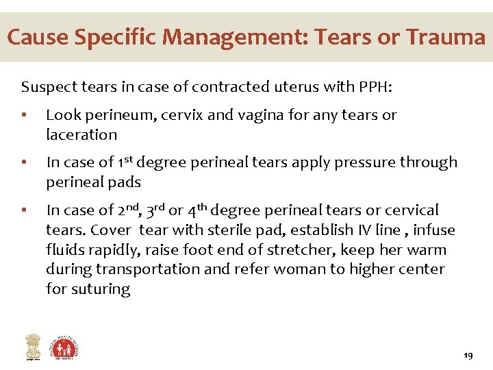 Cause Specific Management: Tears or Trauma Suspect tears in case of contracted uterus with