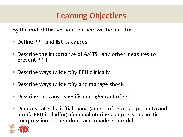 Learning Objectives By the end of this session, learners will be able to: •