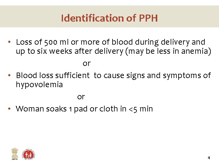 Identification of PPH • Loss of 500 ml or more of blood during delivery