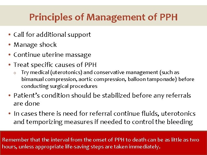 Principles of Management of PPH • • Call for additional support Manage shock Continue