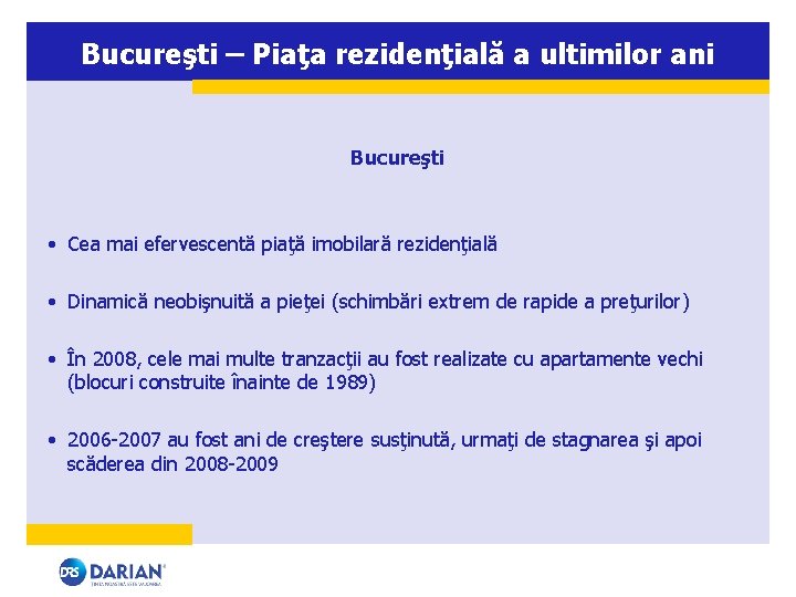 Bucureşti – Piaţa rezidenţială a ultimilor ani Bucureşti • Cea mai efervescentă piaţă imobilară