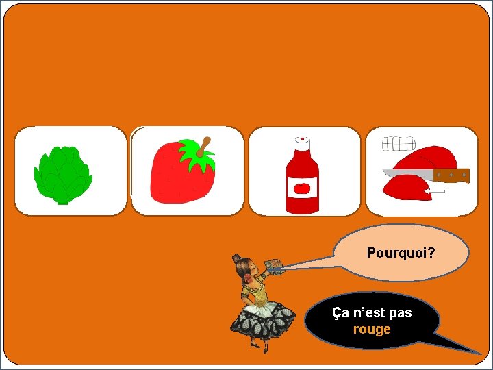 Pourquoi? Ça n’est pas rouge 