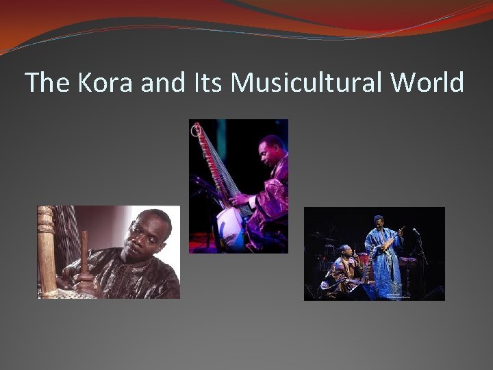 The Kora and Its Musicultural World 