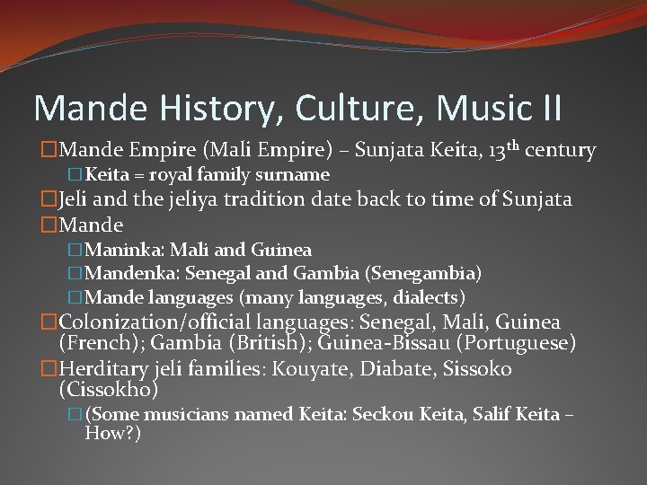 Mande History, Culture, Music II �Mande Empire (Mali Empire) – Sunjata Keita, 13 th