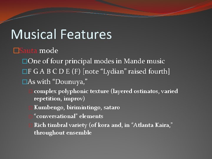 Musical Features �Sauta mode �One of four principal modes in Mande music �F G