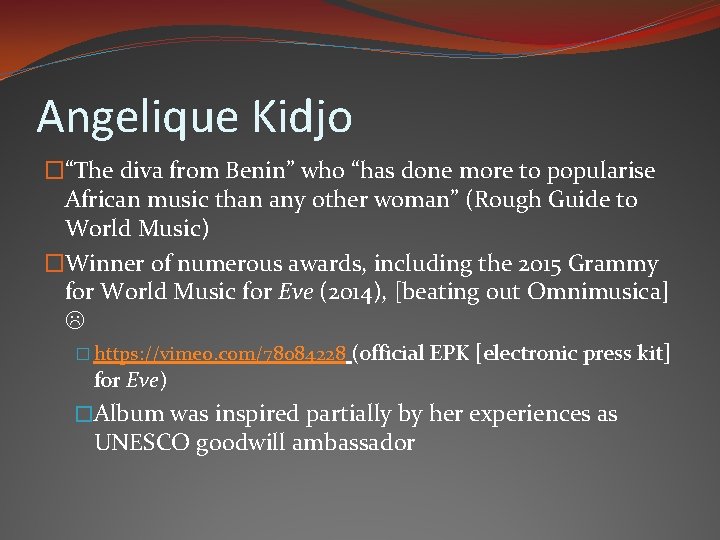 Angelique Kidjo �“The diva from Benin” who “has done more to popularise African music