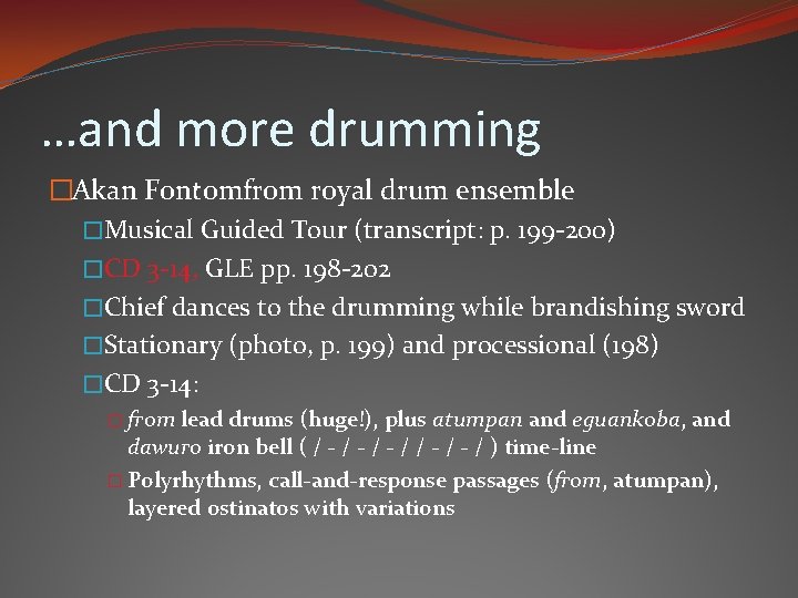 …and more drumming �Akan Fontomfrom royal drum ensemble �Musical Guided Tour (transcript: p. 199