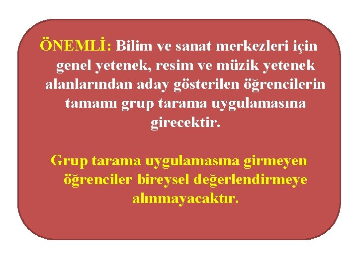 ÖNEMLİ: Bilim ve sanat merkezleri için genel yetenek, resim ve müzik yetenek alanlarından aday