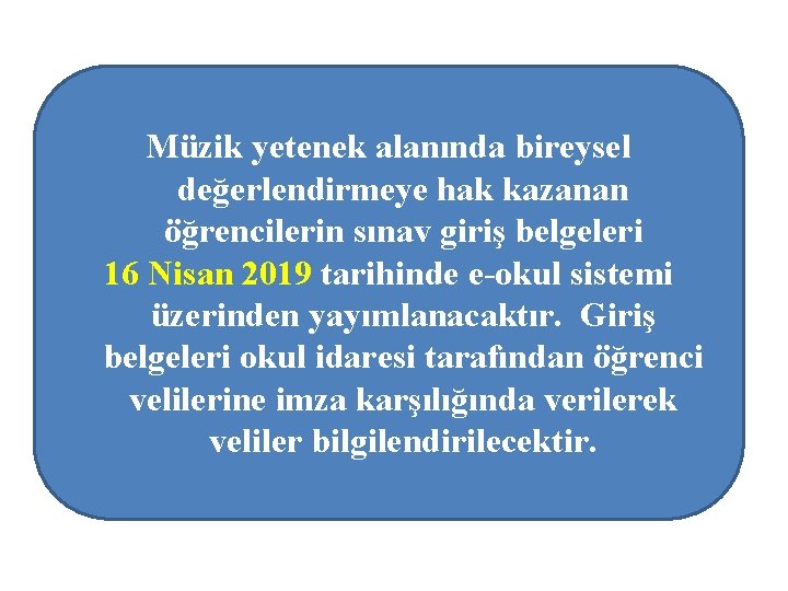 Müzik yetenek alanında bireysel değerlendirmeye hak kazanan öğrencilerin sınav giriş belgeleri 16 Nisan 2019