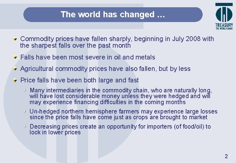 The world has changed … Commodity prices have fallen sharply, beginning in July 2008