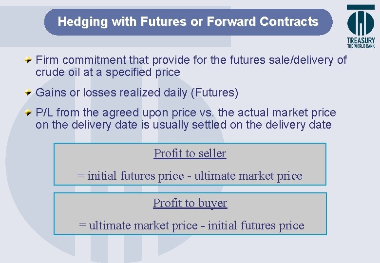 Hedging with Futures or Forward Contracts Firm commitment that provide for the futures sale/delivery