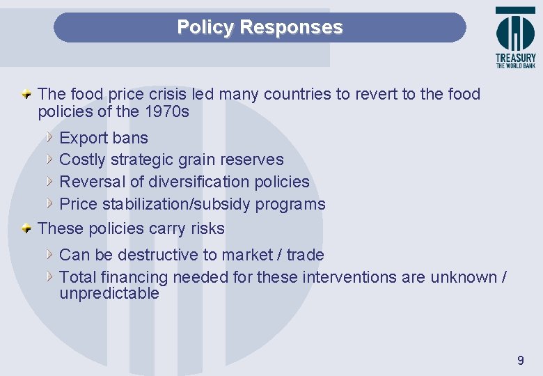 Policy Responses The food price crisis led many countries to revert to the food