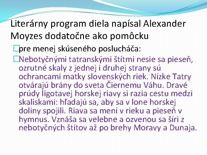 Literárny program diela napísal Alexander Moyzes dodatočne ako pomôcku �pre menej skúseného poslucháča: �Nebotyčnými