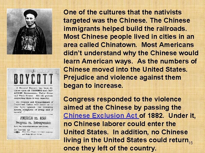 One of the cultures that the nativists targeted was the Chinese. The Chinese immigrants