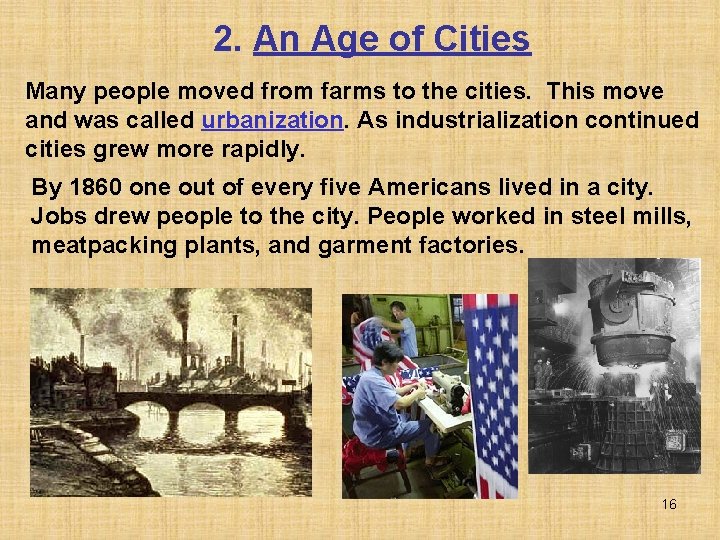 2. An Age of Cities Many people moved from farms to the cities. This