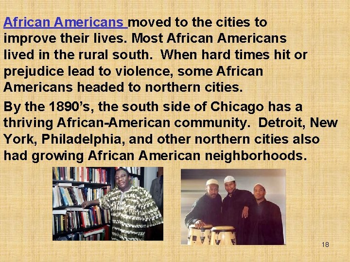 African Americans moved to the cities to improve their lives. Most African Americans lived