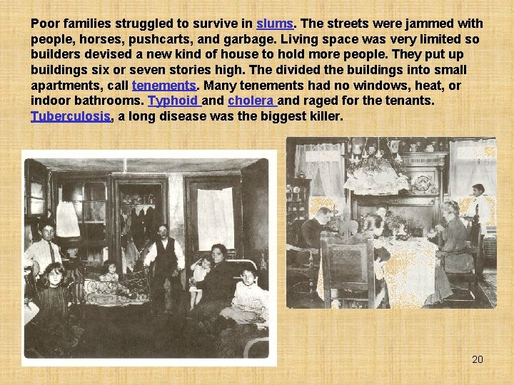 Poor families struggled to survive in slums. The streets were jammed with people, horses,