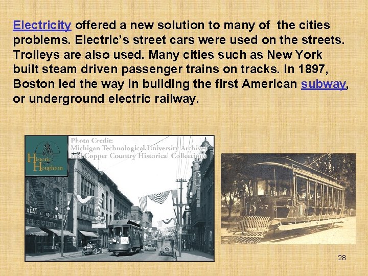 Electricity offered a new solution to many of the cities problems. Electric’s street cars