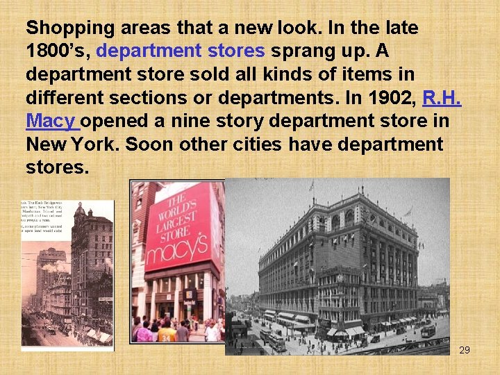 Shopping areas that a new look. In the late 1800’s, department stores sprang up.