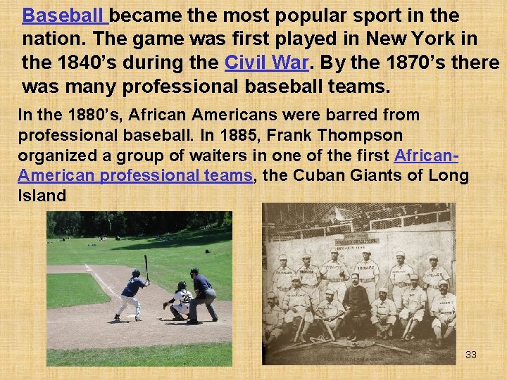 Baseball became the most popular sport in the nation. The game was first played