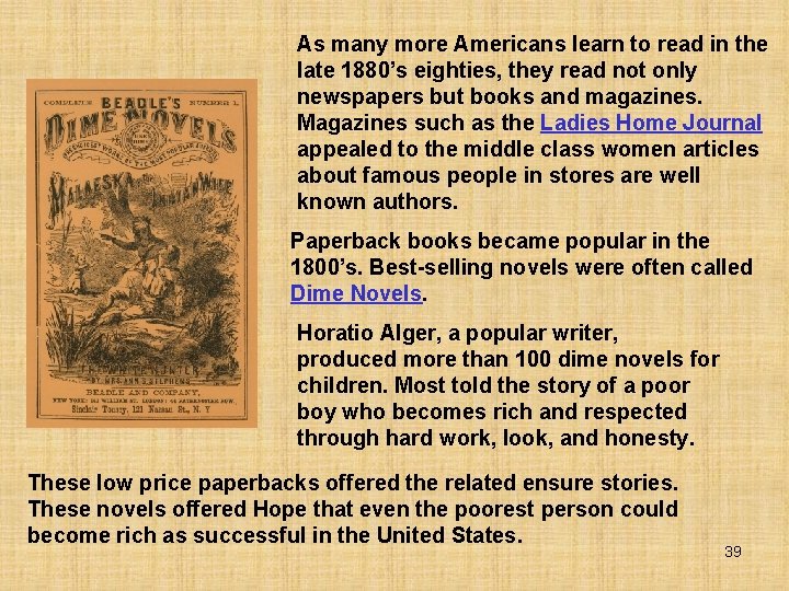 As many more Americans learn to read in the late 1880’s eighties, they read