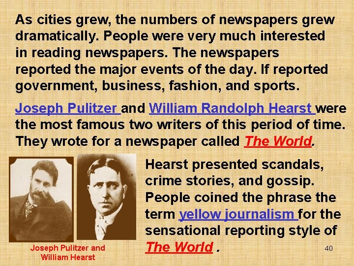 As cities grew, the numbers of newspapers grew dramatically. People were very much interested