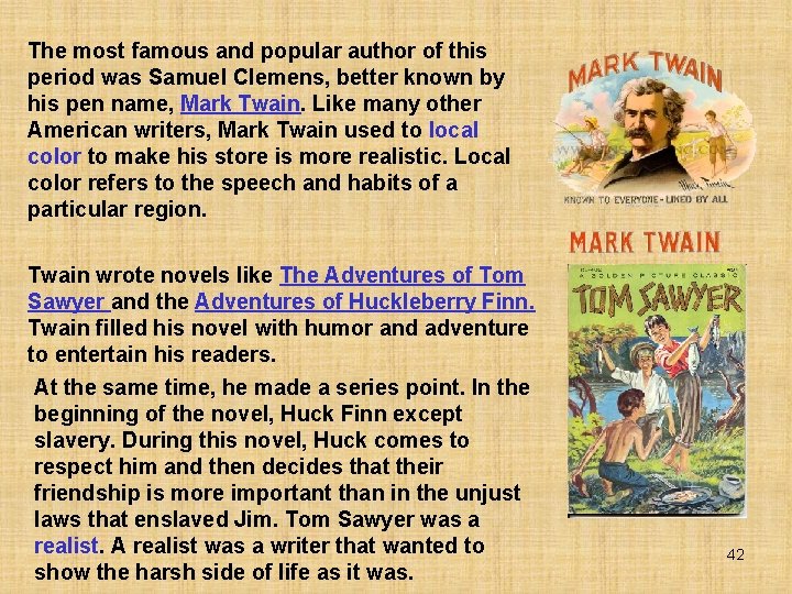 The most famous and popular author of this period was Samuel Clemens, better known