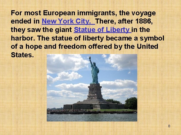 For most European immigrants, the voyage ended in New York City. There, after 1886,