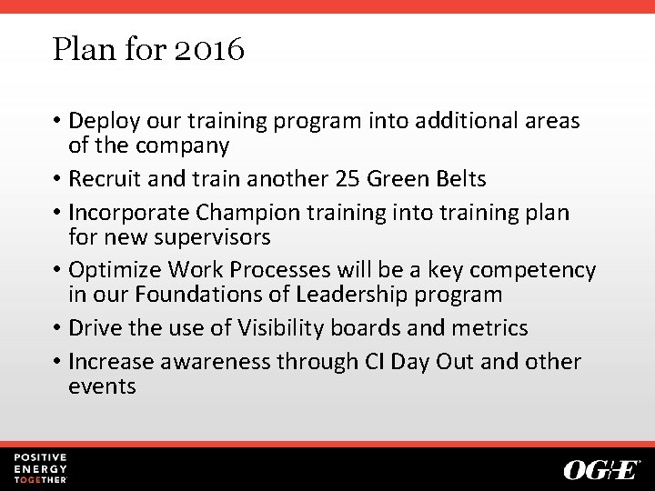 Plan for 2016 • Deploy our training program into additional areas of the company