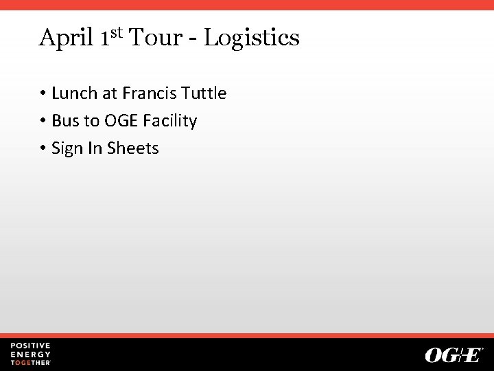 April 1 st Tour - Logistics • Lunch at Francis Tuttle • Bus to