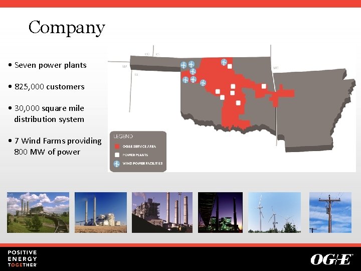 Company • Seven power plants • 825, 000 customers • 30, 000 square mile