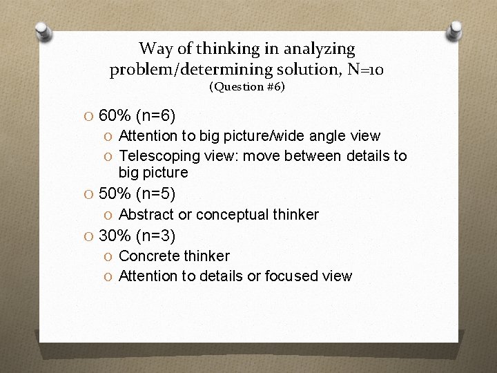 Way of thinking in analyzing problem/determining solution, N=10 (Question #6) O 60% (n=6) O