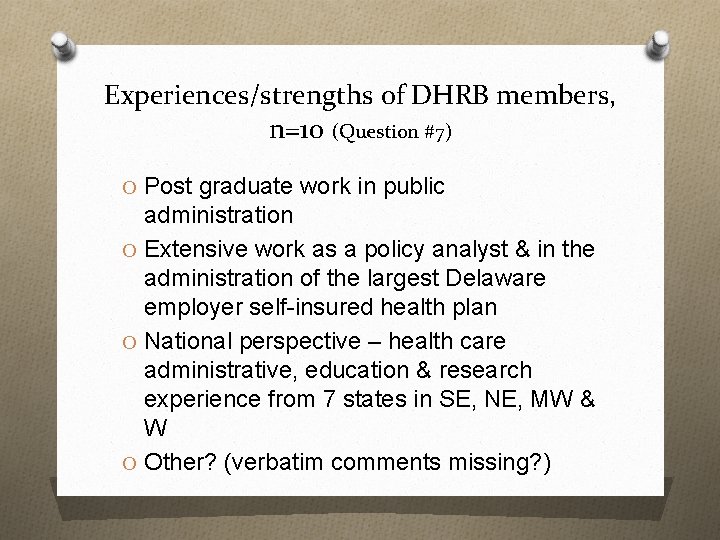 Experiences/strengths of DHRB members, n=10 (Question #7) O Post graduate work in public administration