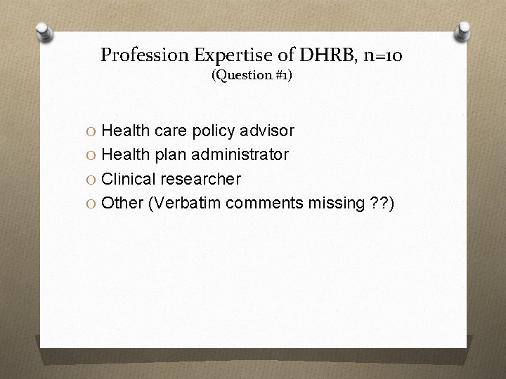 Profession Expertise of DHRB, n=10 (Question #1) O Health care policy advisor O Health