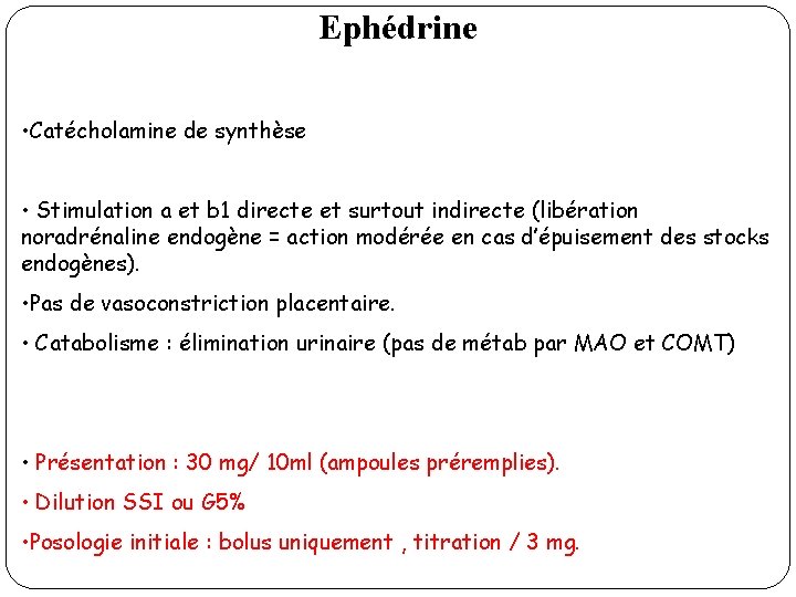 Ephédrine • Catécholamine de synthèse • Stimulation a et b 1 directe et surtout