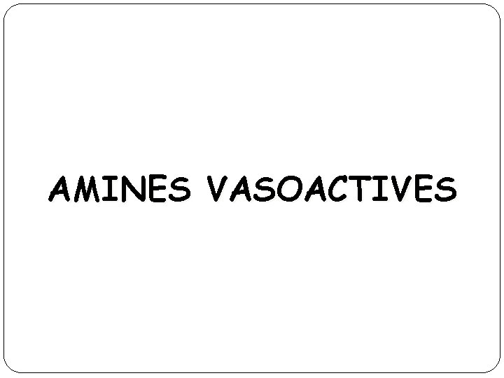 AMINES VASOACTIVES 