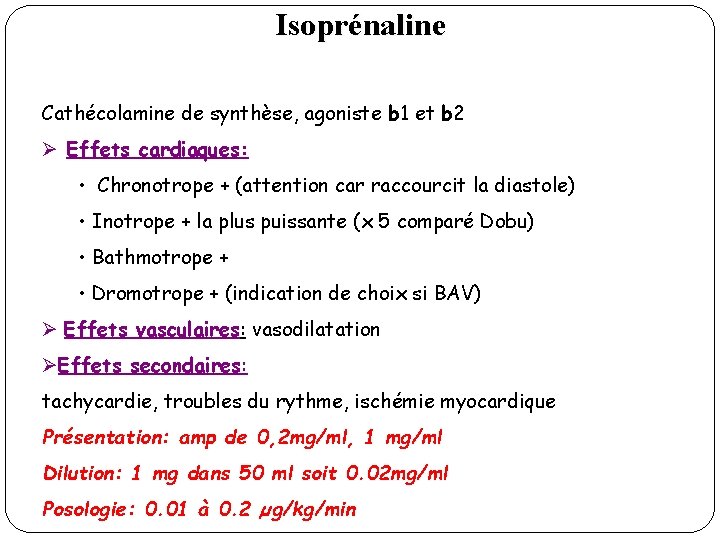 Isoprénaline Cathécolamine de synthèse, agoniste b 1 et b 2 Ø Effets cardiaques: •