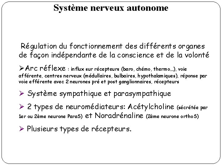 Système nerveux autonome Régulation du fonctionnement des différents organes de façon indépendante de la