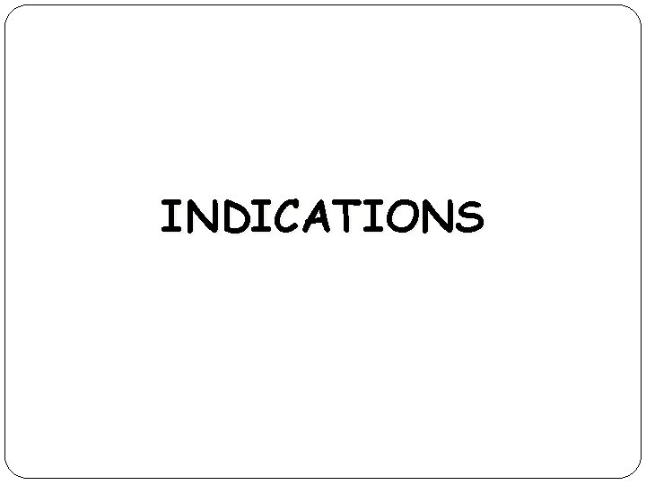 INDICATIONS 