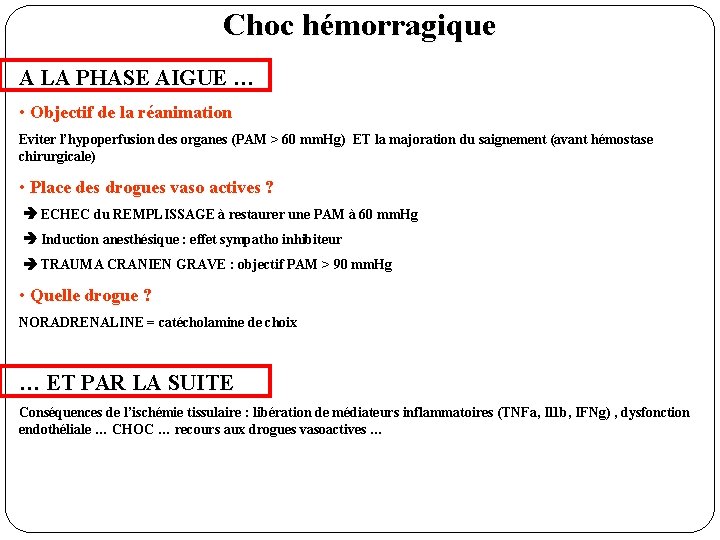 Choc hémorragique A LA PHASE AIGUE … • Objectif de la réanimation Eviter l’hypoperfusion