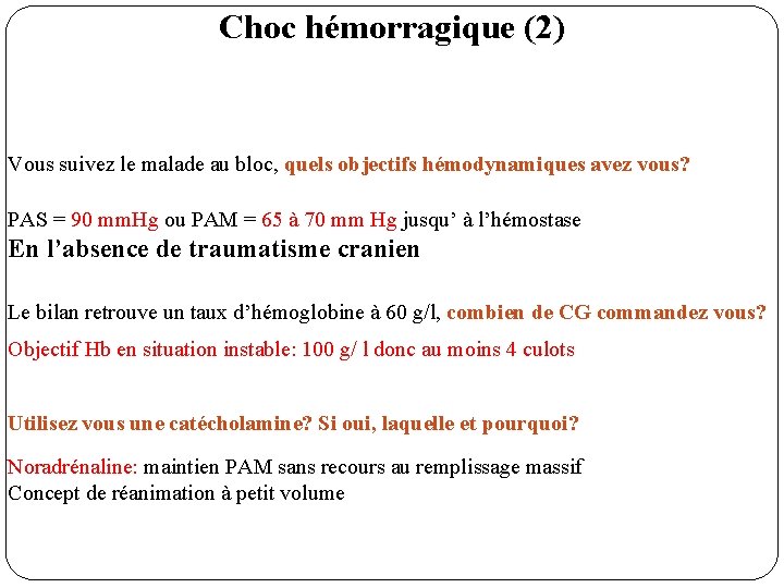 Choc hémorragique (2) Vous suivez le malade au bloc, quels objectifs hémodynamiques avez vous?