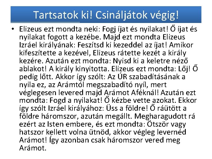 Tartsatok ki! Csináljátok végig! • Elizeus ezt mondta neki: Fogj íjat és nyilakat! Ő