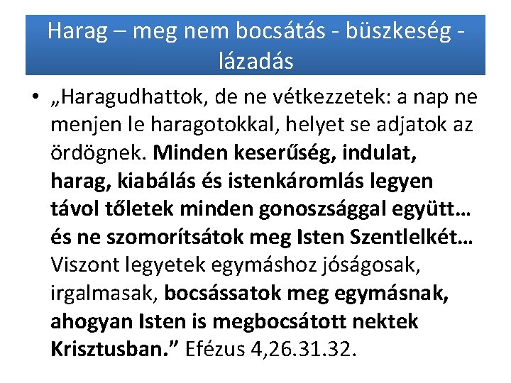 Harag – meg nem bocsátás - büszkeség - lázadás • „Haragudhattok, de ne vétkezzetek: