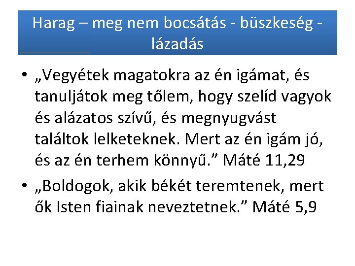 Harag – meg nem bocsátás - büszkeség - lázadás • „Vegyétek magatokra az én