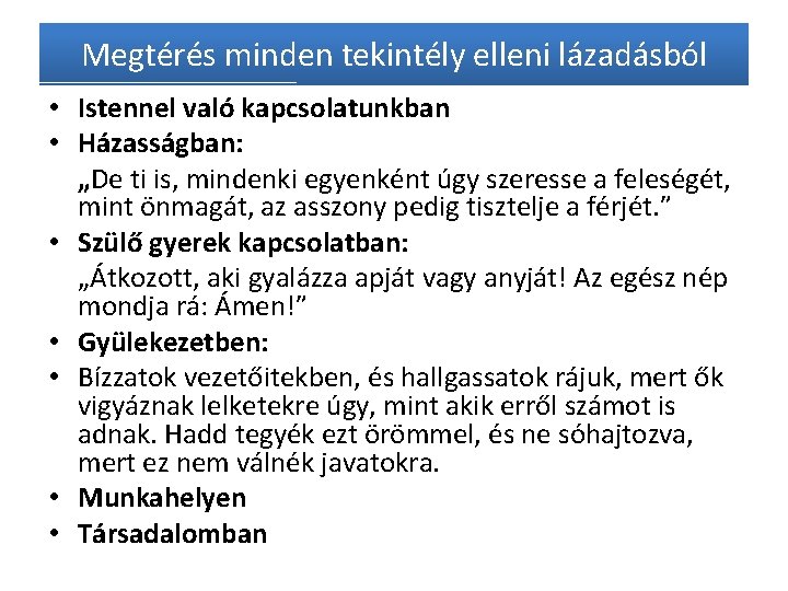 Megtérés minden tekintély elleni lázadásból • Istennel való kapcsolatunkban • Házasságban: „De ti is,