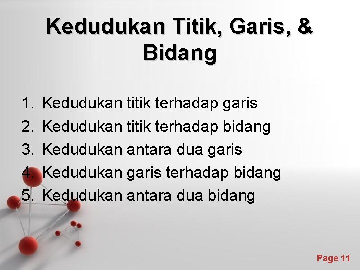 Kedudukan Titik, Garis, & Bidang 1. 2. 3. 4. 5. Kedudukan titik terhadap garis