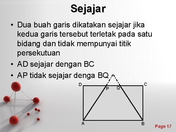 Sejajar • Dua buah garis dikatakan sejajar jika kedua garis tersebut terletak pada satu