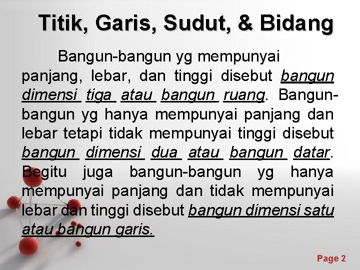 Titik, Garis, Sudut, & Bidang Bangun-bangun yg mempunyai panjang, lebar, dan tinggi disebut bangun