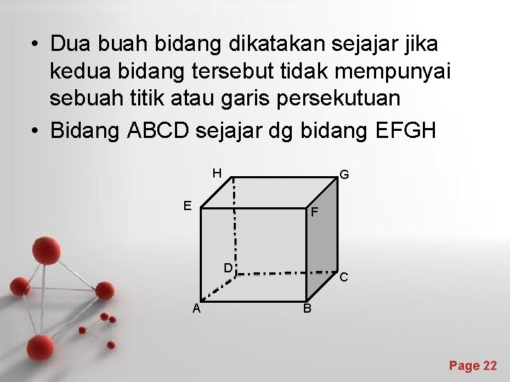  • Dua buah bidang dikatakan sejajar jika kedua bidang tersebut tidak mempunyai sebuah